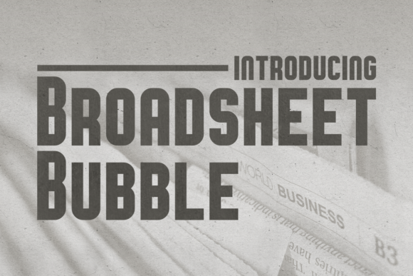 Broadsheet Bubble: A Display Font for Bold Marketing Visuals