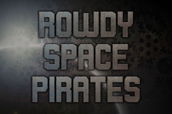 Rowdy Space Pirates: A Display Font for Rebellious Campaigns